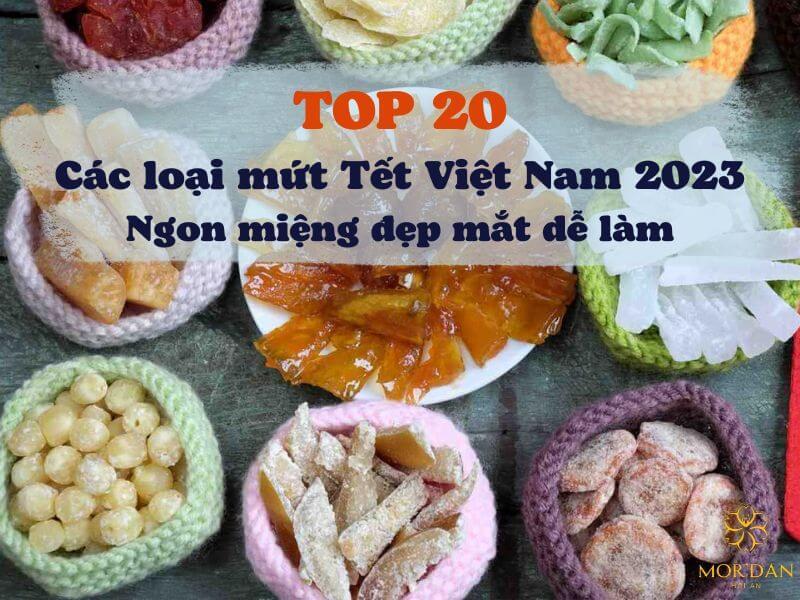 Top 20 các loại mứt Tết Việt Nam 2023 ngon miệng đẹp mắt dễ làm